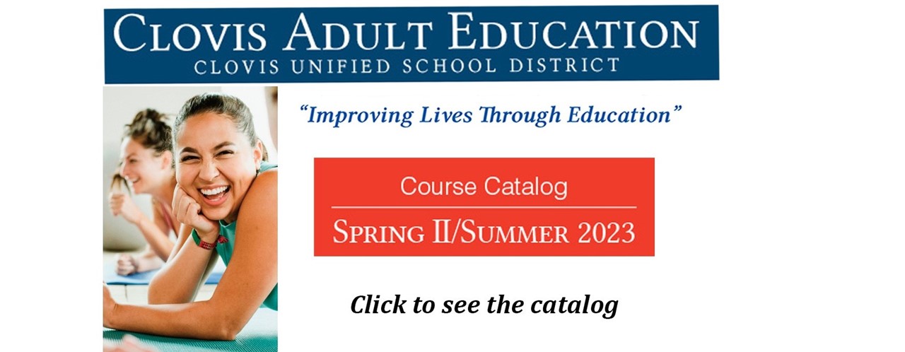 Clovis Adult Education Community Education Spring II/Summer 2023 Catalog; click to see the catalog