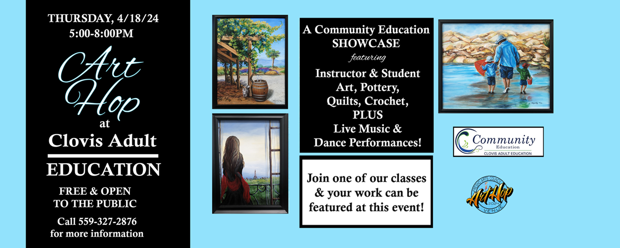 Clovis Adult Education, Community Education Show Case on Thursday, April 18, 2024 from 5 pm to 8 pm at 1452 David E Cook Way, Clovis, CA 93611; free and & open to the public.  Call 599-327-2876 for more information